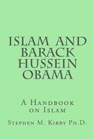 Islam and Barack Hussein Obama: A Handbook on Islam 1453682635 Book Cover