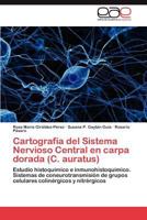 Cartografia del Sistema Nervioso Central En Carpa Dorada (C. Auratus) 3848471906 Book Cover