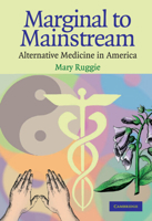 Marginal to Mainstream: Alternative Medicine in America 0521542227 Book Cover