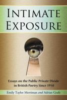 Intimate Exposure: Essays on the Public-Private Divide in British Poetry Since 1950 0786442212 Book Cover