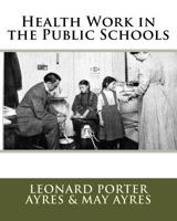Health Work in the Public Schools 1517676878 Book Cover