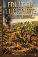 FRUIT OF THE SPIRIT: A FIELD GUIDE FOR DISCERNING THE GENUINE FROM THE COUNTERFEIT B0G4BD49Z5 Book Cover