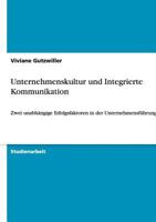 Unternehmenskultur und Integrierte Kommunikation: Zwei unabhängige Erfolgsfaktoren in der Unternehmensführung? 3640489705 Book Cover