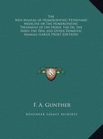 The New Manual of Homoeopathic Veterinary Medicine or the Homoeopathic Treatment of the Horse, the Ox, the Sheep, the Dog and Other Domestic Animals 1419173170 Book Cover