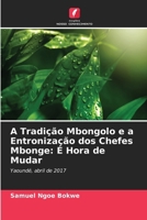 A Tradição Mbongolo e a Entronização dos Chefes Mbonge: É Hora de Mudar (Portuguese Edition) 6630161564 Book Cover
