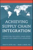 Achieving Supply Chain Integration: Connecting the Supply Chain Inside and Out for Competitive Advantage 0134210522 Book Cover