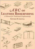 ABC of Leather Bookbinding: A Manual for Traditional Craftsmanship 1584561637 Book Cover