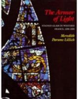 The Armor of Light: Stained Glass in Western France, 1250-1325 0520051866 Book Cover