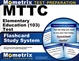 Mttc Elementary Education (103) Test Flashcard Study System: Mttc Exam Practice Questions and Review for the Michigan Test for Teacher Certification 1627337962 Book Cover