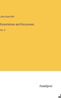 Dissertations and Discussions: Political, Philosophical and Historical, Volume 4 1241093784 Book Cover