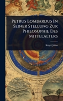 Petrus Lombardus In Seiner Stellung Zur Philosophie Des Mittelalters (German Edition) 1024469603 Book Cover