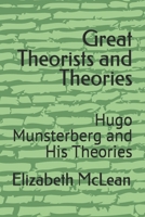 Great Theorists and Theories: Hugo Munsterberg and His Theories B0GQYJPYQ1 Book Cover