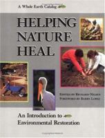 Helping Nature Heal: An Introduction to Environmental Restoration/Whole Earth Catalog 0898154251 Book Cover