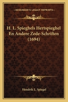 H. L. Spieghels Hertspieghel En Andere Zede-Schriften (1694) 1166039951 Book Cover