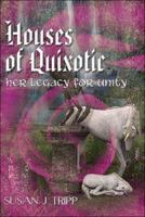 Houses of Quixotic: Her Legacy for Unity 1424105048 Book Cover