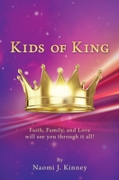 Kids of King: Faith, Family, and Love will see you through it all! 1662837038 Book Cover