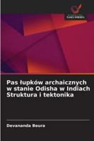 Pas lupków archaicznych w stanie Odisha w Indiach Struktura i tektonika 620933279X Book Cover