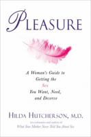 Pleasure: A Woman's Guide to Getting the Sex You Want, Need and Deserve 0399532862 Book Cover