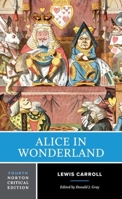Alice in Wonderland: A Norton Critical Edition 1324059605 Book Cover