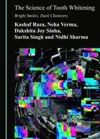 The Science of Tooth Whitening: Bright Smiles, Dark Chemistry 1036475948 Book Cover