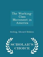 The Working-Class Movement in America 1428630252 Book Cover