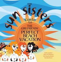 The Sun Sisters Guide to the Girlfriends' Perfect Beach Vacation 1610052285 Book Cover