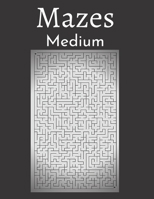 Mazes Medium: 200 Labyrinths With Solutions - Medium Level - For Children, Teens, Adults and Seniors B0892HRVCD Book Cover