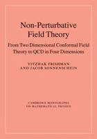 Non-Perturbative Field Theory: From Two Dimensional Conformal Field Theory to QCD in Four Dimensions 1107424712 Book Cover