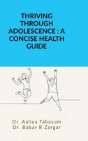 Thriving Through Adolescence : A Concise Health Guide: A Concise Health Guide B0DYK6ZYCL Book Cover