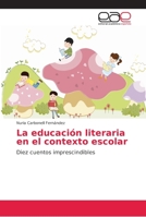 La educación literaria en el contexto escolar: Diez cuentos imprescindibles 6202165499 Book Cover