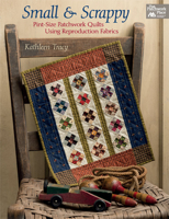 Small and Scrappy: Pint-Size Patchwork Quilts Using Reproduction Fabrics 1604688254 Book Cover