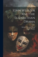 John Webster and the Elizabethan Drama 1022145452 Book Cover
