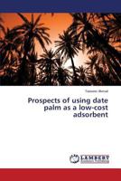 Prospects of Using Date Palm as a Low-Cost Adsorbent 365957158X Book Cover