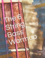 The 6 String Bass Warmup B099ZRXVLN Book Cover