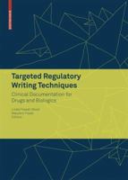 Targeted Regulatory Writing Techniques: Clinical Documentation for Drugs and Biologics 3764383615 Book Cover