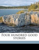 Four Hundred Good Stories 0526944587 Book Cover