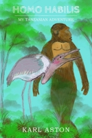 Homo Habilis: My Tanzanian Adventure 1803699817 Book Cover