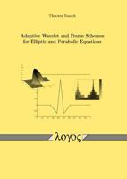 Adaptive Wavelet and Frame Schemes for Elliptic and Parabolic Equations 3832515828 Book Cover