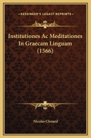Institutiones Ac Meditationes In Graecam Linguam (1566) 1166065081 Book Cover