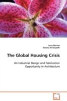 The Global Housing Crisis: An Industrial Design and Fabrication Opportunity in Architecture 3639104684 Book Cover