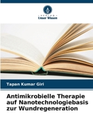 Antimikrobielle Therapie auf Nanotechnologiebasis zur Wundregeneration (German Edition) 6207446682 Book Cover