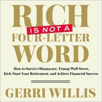 The Rich is Not a Four-Letter Word: The Right Approach To Managing Your Money And Securing Your Financial Liberty 1665154128 Book Cover