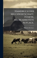 Handbuch der Milchwirtschaft. FÃ1/4nfte, neubearbeitete Auflage. (German Edition) 1024592995 Book Cover
