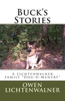 Buck's Stories: A Lichtenwalner Family Dog-U-Mentry 1493623931 Book Cover
