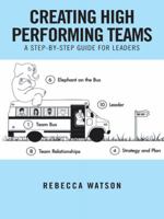 Creating High Performing Teams: A Step-By-Step Guide for Leaders 1496984730 Book Cover