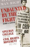 Undaunted By The Fight: Spelman College And The Civil Rights Movement, 1957-1967 0865549389 Book Cover