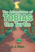 The Adventures of Tobias the Turtle 1643006541 Book Cover