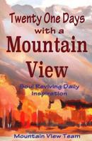 Twenty One Days with a Mountain View: Soul Reviving Inspiration 1943500088 Book Cover