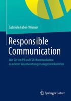Responsible Communication: Wie Sie Von PR Und Csr-Kommunikation Zu Echtem Verantwortungsmanagement Kommen 3642389414 Book Cover