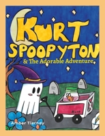 Kurt Spoopyton's Adorable Adventure 1304262987 Book Cover